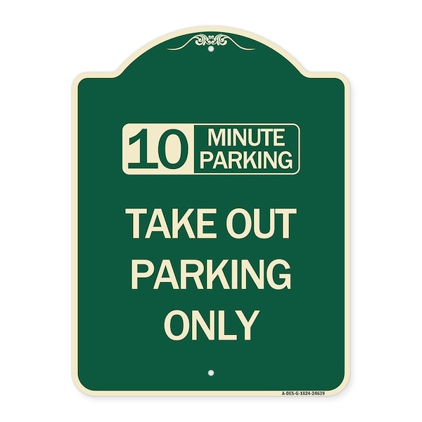 10 Minutes Parking Take Out Parking Heavy-Gauge Aluminum Architectural Sign, 24" x 18", G-1824-24639